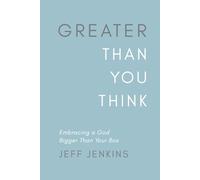 Greater Than You Think: Embracing a God Bigger Than Your Box