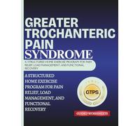 Greater Trochanteric Pain Syndrome: A Structured Home Exercise Program for Pain Relief, Load Management, and Functional Recovery