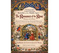 Greatest and Longest-Running Bestseller of the Middle Ages: The Romance of the Rose (Roman de la Rose) - Restored Original Full-Page Illuminated ... manuscripts based on museum originals)