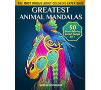 Greatest Animal Mandala Adult Coloring Book Volume 1: 50 Intricate Stress-Relieving Designs for Relaxation, Mindfulness, and Creative Fun - Perfect for All Skill Levels