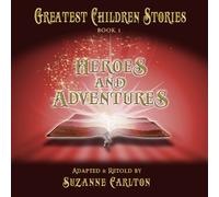 Greatest Children Stories Book 1 Heroes and Adventures