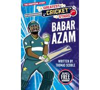 Greatest Cricket Stars: Babar Azam: 3 (The Greatest Cricket Stars 10 Book Collection)