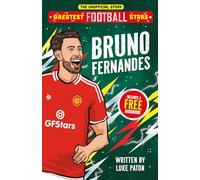 Greatest Football Stars: Bruno Fernandes: 8 (The Greatest Football Stars 10 Book Collection Volume 2)