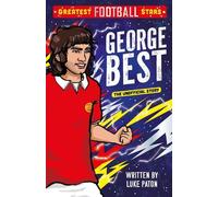 Greatest Football Stars: George Best: 8 (The Greatest Football Stars 10 Book Collection)