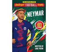 Greatest Football Stars: Neymar: 2 (The Greatest Football Stars 10 Book Collection Volume 2)