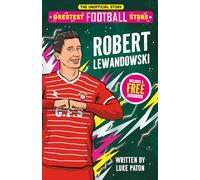 Greatest Football Stars: Robert Lewandowski: 9 (The Greatest Football Stars 10 Book Collection Volume 2)