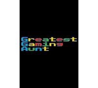 Greatest Gaming Aunt Pixel Color Font Lined Paper Notebook 120 Pages 6 x 9 Inches: Video Game Gifts for Gamers and PC Players