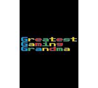 Greatest Gaming Grandma Pixel Color Font Lined Paper Notebook 120 Pages 6 x 9 Inches: Video Game Gifts for Gamers and PC Players