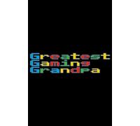 Greatest Gaming Grandpa Pixel Color Font Lined Paper Notebook 120 Pages 6 x 9 Inches: Video Game Gifts for Gamers and PC Players