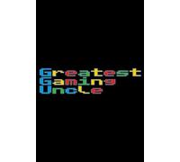 Greatest Gaming Uncle Pixel Color Font Lined Paper Notebook 120 Pages 6 x 9 Inches: Video Game Gifts for Gamers and PC Players