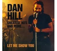 Greatest Hits And More: Let Me Show You by Hill, Dan (1994) Audio CD