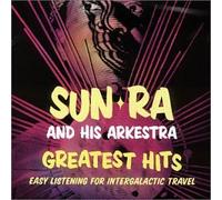 Greatest Hits - Easy Listening for Intergalactic Travel by Sun Ra & His Arkestra (2000-09-26)