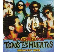 Greatest Hits Todos Tus Muertos