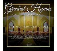 Greatest Hymns of the Church the Old Rugged Cross