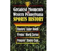 Greatest Moments In Western Pennsylvania Sports In History