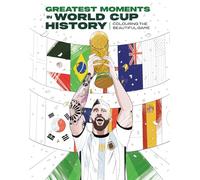 Greatest Moments in World Cup History: Colouring The Beautiful Game [UK Edition]