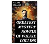 Greatest Mystery Novels Of Wilkie Collins (ebook)