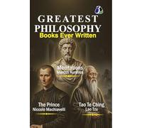 Greatest Philosophy Books Ever Written: Works of Marcus Aurelius, Niccolo Machiavelli & Lao Tzu