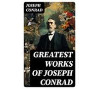 Greatest Works Of Joseph Conrad (ebook)