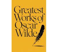 Greatest Works of Oscar Wilde (Deluxe Hardbound Edition)