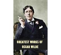 Greatest Works of Oscar Wilde (Deluxe Hardbound Edition)