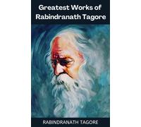 Greatest Works of Rabindranath Tagore (Deluxe Hardbound Edition)