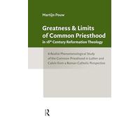 Greatness and Limits of Common Priesthood in 16th Century Reformation Theology (Classical Theology and Contemporary Challenges)
