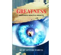 Greatness: Happiness Health & Wealth