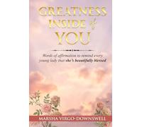 Greatness Inside of You: Words of affirmation to remind every young lady that she is beautifully blessed