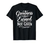 Greatness is Earned Not Given Motivation Typography Camiseta
