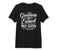 Greatness is Earned Not Given Motivation Typography Camiseta Premium
