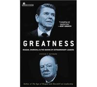 Greatness: Reagan, Churchill, and the Making of Extraordinary Leaders