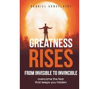 Greatness Rises: From Invisible to Invincible