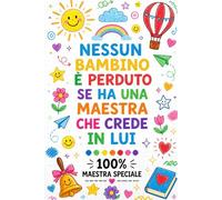 Greazie Maestra: Regalo Maestre fine anno | Taccuino personalizzato per Insegnante | Nessun bambino è perduto se ha una Maestra che crede in lui.