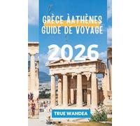 GRÈCE ÀATHÈNES GUIDE DE VOYAGE 2026: De la Grèce àAthènes : Votre aventure à travers l'histoire et le divertissement