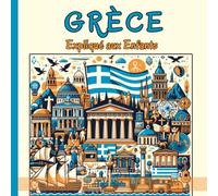 Grèce Expliqué aux Enfants: Un Guide Illustré pour les Jeunes Explorateurs sur l'Histoire, l'Art Traditionnel, Sports, Cuisine, Jeux Olympiques et la Culture Grecque