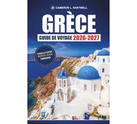 Grèce Guide De Voyage 2026-2027: Athènes, Santorin et Mykonos avec itinéraires d'île en île, excursions d'une journée et conseils pour le budget