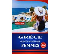 GRÈCE GUIDE DE VOYAGE POUR FEMMES 2026: Découvrez des conseils de sécurité, des évasions bien-être et la planification budgétaire pour les touristes féminines indépendantes