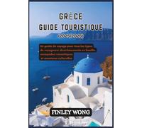 GRÈCE GUIDE TOURISTIQUE (2025/2026): Un guide de voyage pour tous les types de voyageurs: divertissements en famille, escapades romantiques et aventures culturelles