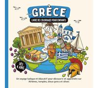 Grèce - Livre de coloriage pour enfants dès 4 ans: Un voyage ludique et éducatif pour découvrir et apprendre sur Athènes, temples, dieux grecs et olives (Les Pays du Monde à Colorier)