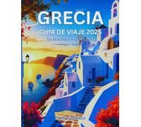 Grecia guía de viaje 2025: De Mikonos a Santorini