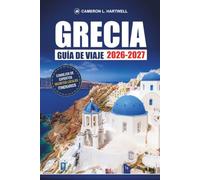 Grecia Guía De Viaje 2026-2027: Atenas, Santorini y Mykonos con rutas de isla en isla, excursiones de un día y consejos económicos