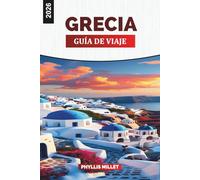 GRECIA GUÍA DE VIAJE 2026: Explora Grecia: una guía de viaje a sitios antiguos, visitas de isla en isla, comida y alojamiento en Creta, Naxos y Rodas
