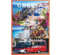 GRECIA GUÍA DE VIAJE 2026: Una tierra donde el mito se encuentra con la luz del sol, y la historia respira a través del mármol y el mar.