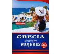 GRECIA GUÍA DE VIAJE PARA MUJERES 2026: Descubra consejos de seguridad, escapadas de bienestar y planificación presupuestaria para mujeres turistas independientes
