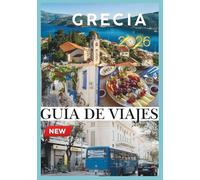 GRECIA GUÍA DE VIAJES 2026: Descubra la historia atemporal, las islas bañadas por el sol y las joyas ocultas del Mediterráneo.
