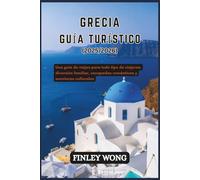 GRECIA GUÍA TURÍSTICO (2025/2026): Una guía de viajes para todo tipo de viajeros: diversión familiar, escapadas románticas y aventuras culturales