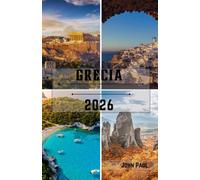 Grecia Guida di viaggio 2026: Esplora Atene, le isole greche, le meraviglie antiche, le spiagge incantevoli, i tesori nascosti, la cultura locale e ... facili in tutta la Repubblica Ellenica.