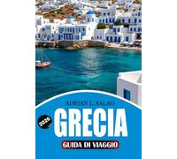 GRECIA Guida di viaggio 2026: Scopri Atene, Santorini, Mykonos, Creta, rovine antiche, isole greche, cucina locale, saltare da una isola all'alta, ... per una vacanza indimenticabile nel 2026