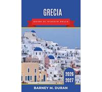 Grecia Guida di viaggio della 2026-2027: Itinerari intelligenti, escursioni tra le isole, Atene, siti archeologici, gastronomia, spiagge e consigli per chi viaggia per la prima volta.